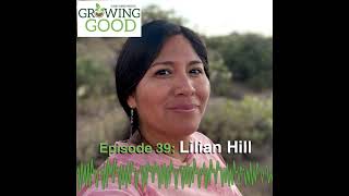 Hobby Farms Presents: Growing Good (Ep. 39. Lilian Hill)