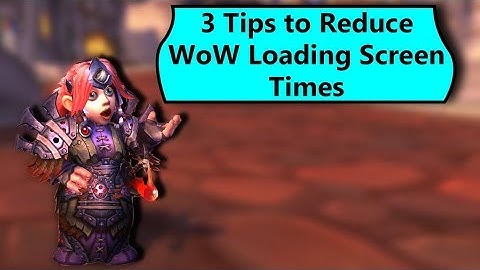 3 Ways to Reduce Loading Screen Times in WoW