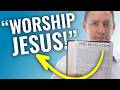 Revelation says: “WORSHIP JESUS!”