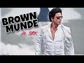 Brown munde ft srk  srkterritory