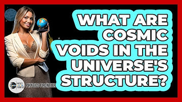 What Are Cosmic Voids In The Universe