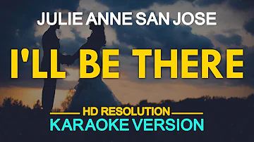 I'LL BE THERE - Julie Anne San Jose 🎙️ [ KARAOKE ] 🎶