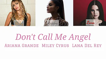 Don't Call Me Angel By Ariana Grande Miley Cyrus Lana Del Rey | Lyric Slayr