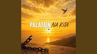 Palayain Na Kita