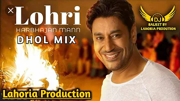 Lohri Dhol Mix Harbhajan Maan Ft Lahoria Production Latest Punjabi Song 2023 New Remix