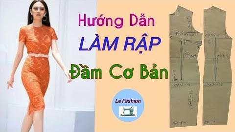085 - Hướng dẫn làm rập đầm cơ bản |le fashion | how to sew |dạy cắt may|how to sew
