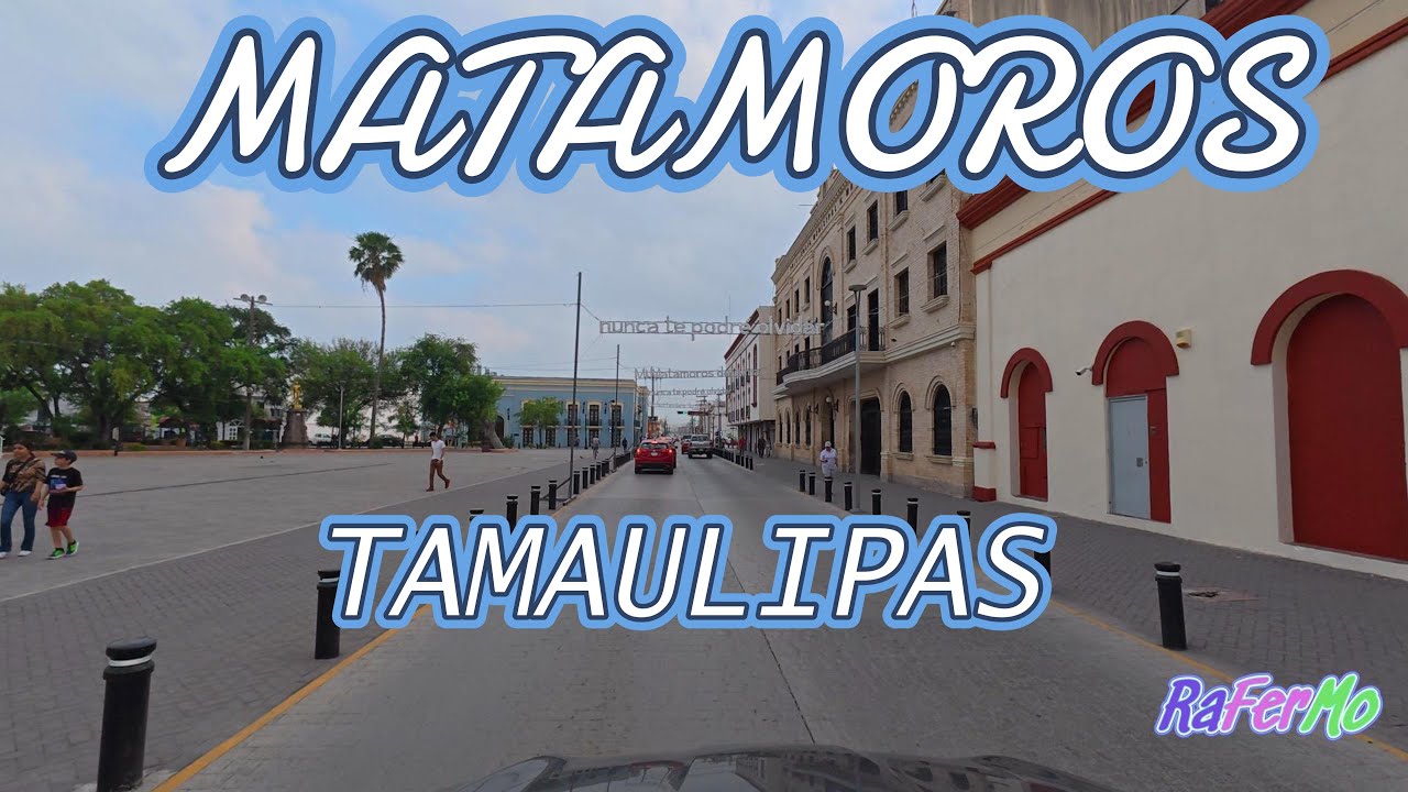 ENTRANDO A LA HEROICA MATAMOROS TAMAULIPAS