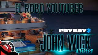 EL ROBO YOUTUBER | PayDay 2 John Wick Heist Dlc c/ Eruby, Zellen y Cotrof