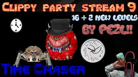 Clippy Party Stream 9: Time Chaser by Pezl - 18 wacky maps LIVE - good times lets hang out