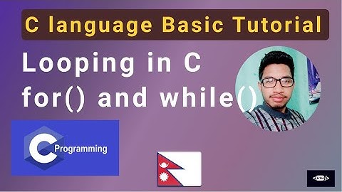 C-Programming tutorial #5 - Looping | for ,while loop | Nepali coding