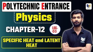 Polytechnic Entrance Physics | Chapter-12 | Specific Heat & Latent Heat | Lecture-3 | Raceva Academy