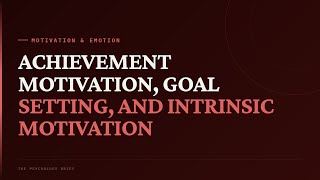 Achievement Motivation, Goal Setting, and Intrinsic Motivation | AP Psychology · Unit 8