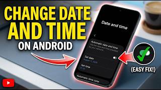Change Date and Time on Android – Full Guide!