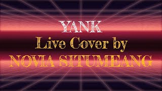 YANK - Live Cover by Novia Situmeang ‐ Lyrics