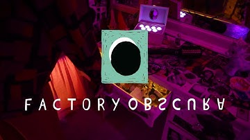 Factory Obscura