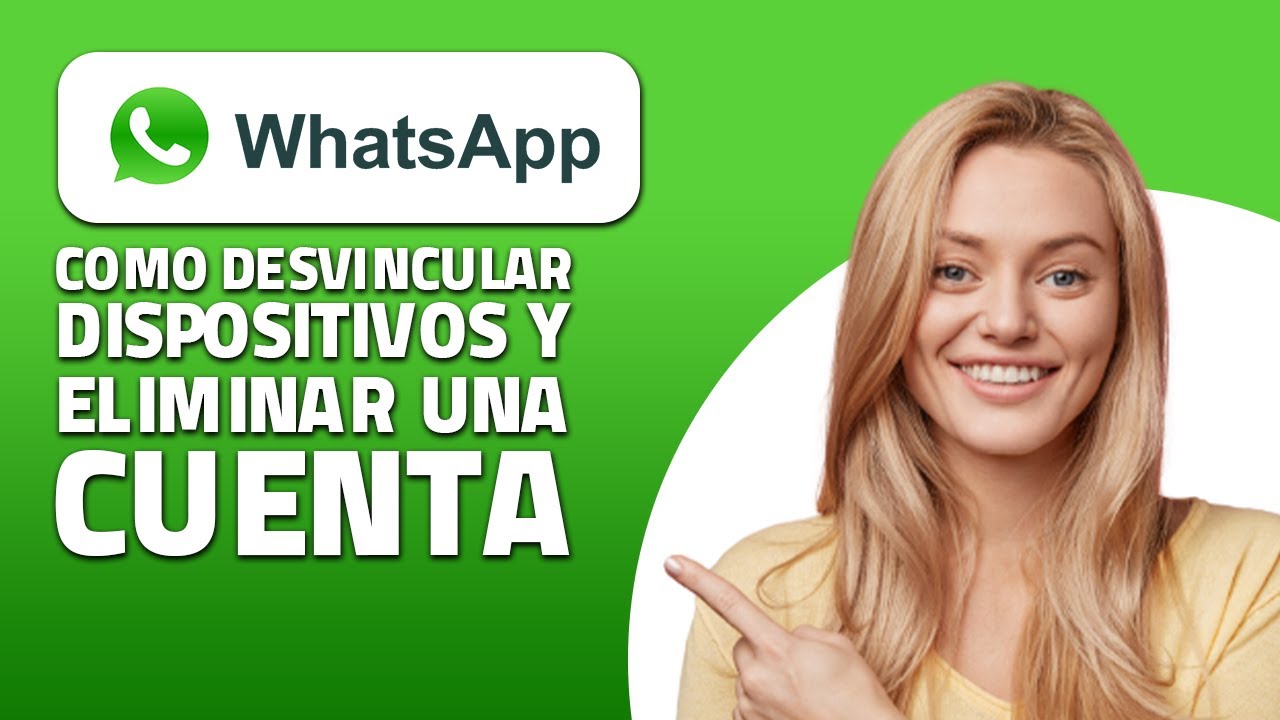 Cómo Desvincular Dispositivos y Eliminar tu Cuenta en WhatsApp. ¡Rápido