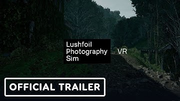 Lushfoil Photography Sim VR - Official Launch Trailer | Upload VR Showcase Winter 2025