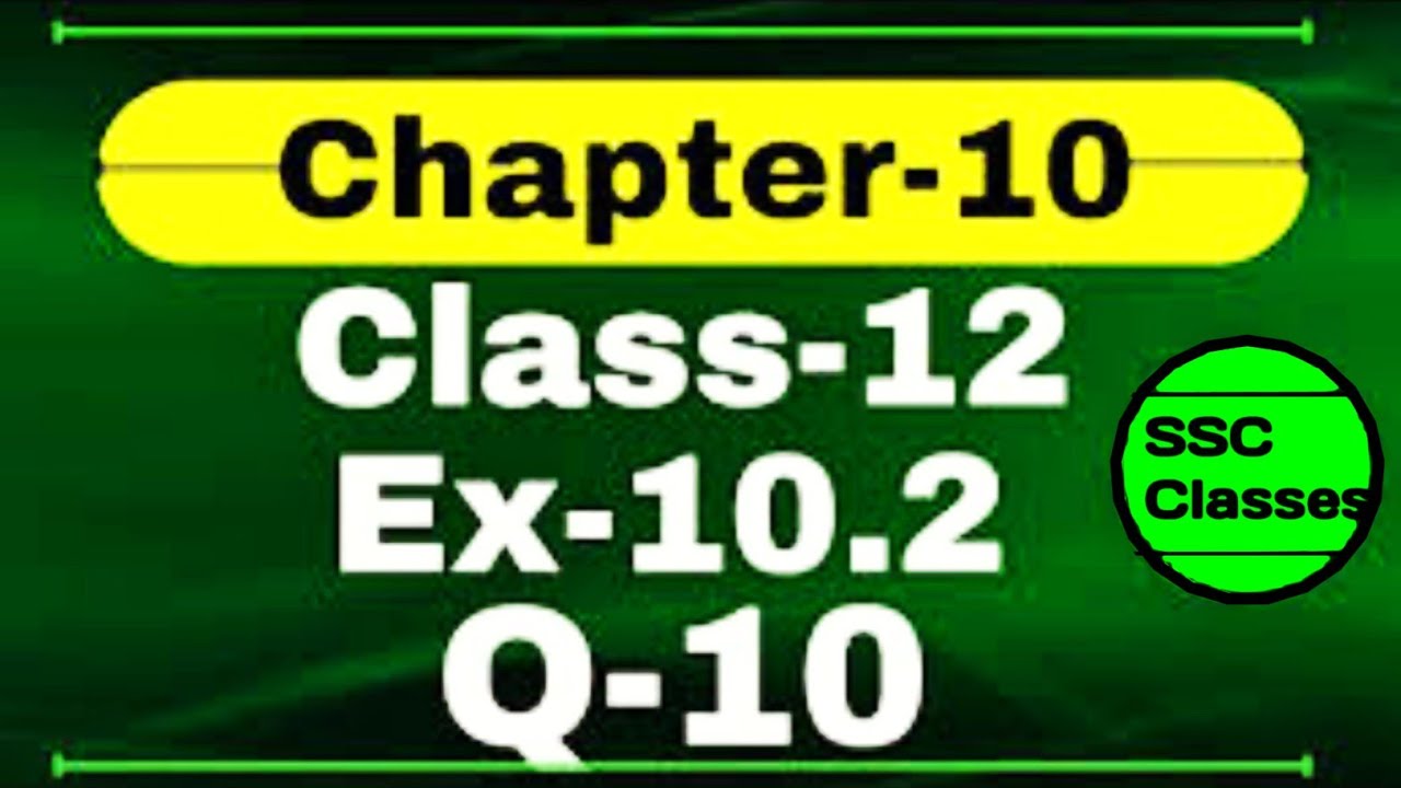 🚀Class 12 Ex 10.2 Q10 Math | Vector Algebra | Q10 Ex 10.2 Class 12 Math | Ex 10.2 Q10 Class 12 Math👮