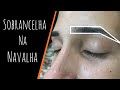 💈 COMO FAZER SOBRANCELHA NA NAVALHA