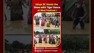 Udupi DC Steals the Show with Tiger Dance at Mud Festival..!