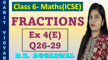 Ex 4.5 | Q26-29 | Fractions | Class 6 Maths | Chapter 4 | R S Aggarwal | ICSE | Ch-4 maths class 6