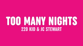 Video thumbnail of "220 KID & JC Stewart - Too Many Nights (Lyrics)"