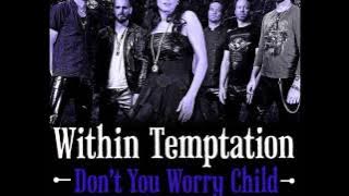 Within Temptation - Don't You Worry Child