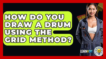 How Do You Draw A Drum Using The Grid Method? - LearnToDIY360.com