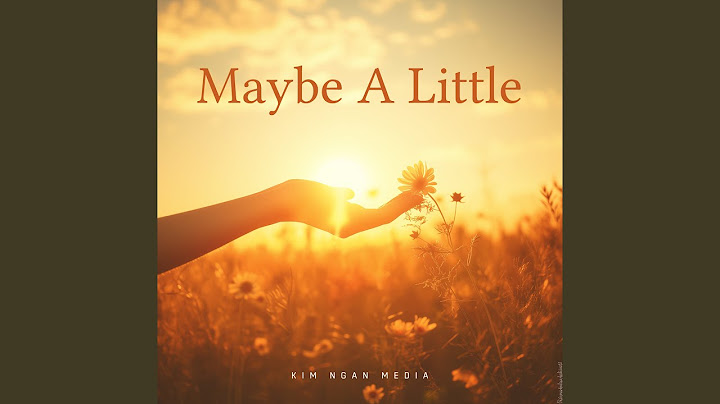Maybe A Little