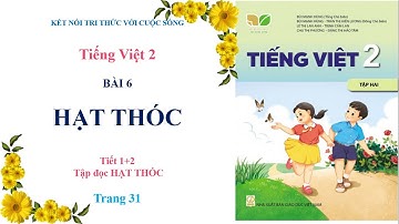 TIẾNG VIỆT - LỚP 2, TẬP 2: BÀI 7: HẠT THÓC - TIẾT 1+2 -  KẾT NỐI TRI THỨC VỚI CUỘC SỐNG
