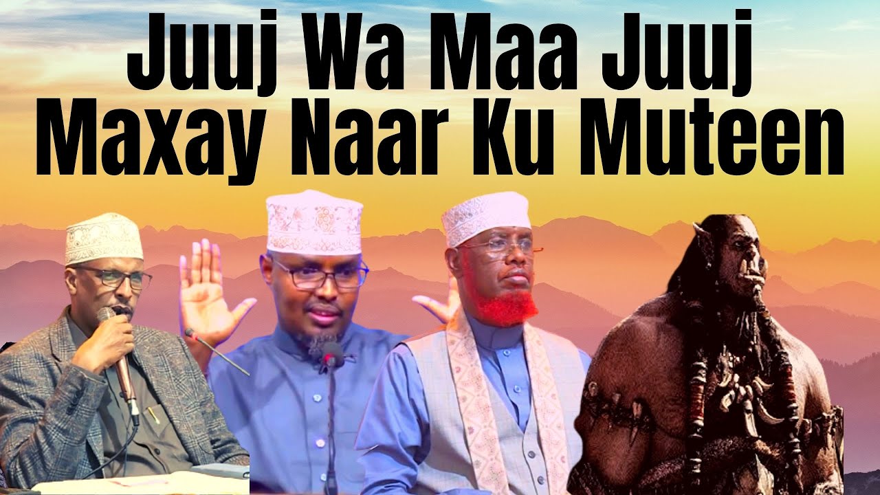 Juuj Wa Maa Juuj Maxay Ahaayen, Naar Maxay Ku Muteen || Sh Umal, Sh Xassan, Iyo Sh Shibli