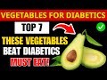 Top 7 Vegetables Diabetics Should Know! ( Lower Blood Sugar )