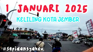 1 JANUARI 2025 || KELILING KOTA JEMBER, SELAMAT TAHUN BARU SEMOGA LEBIH BAIK LAGI 🙏🙏