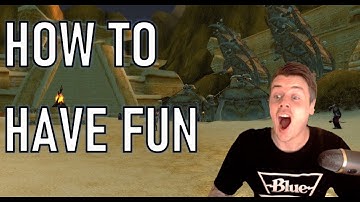 HOW TO HAVE FUN IN WOW