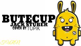 BUTECUP LIRIK ( COVER BY TUPIK )