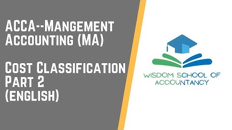 ACCA Management Accounting (MA) (English) - Cost Classification P2