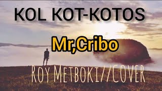 KOL KOT-KOTOS//Mr Cribo//Roy Metboki//Cover