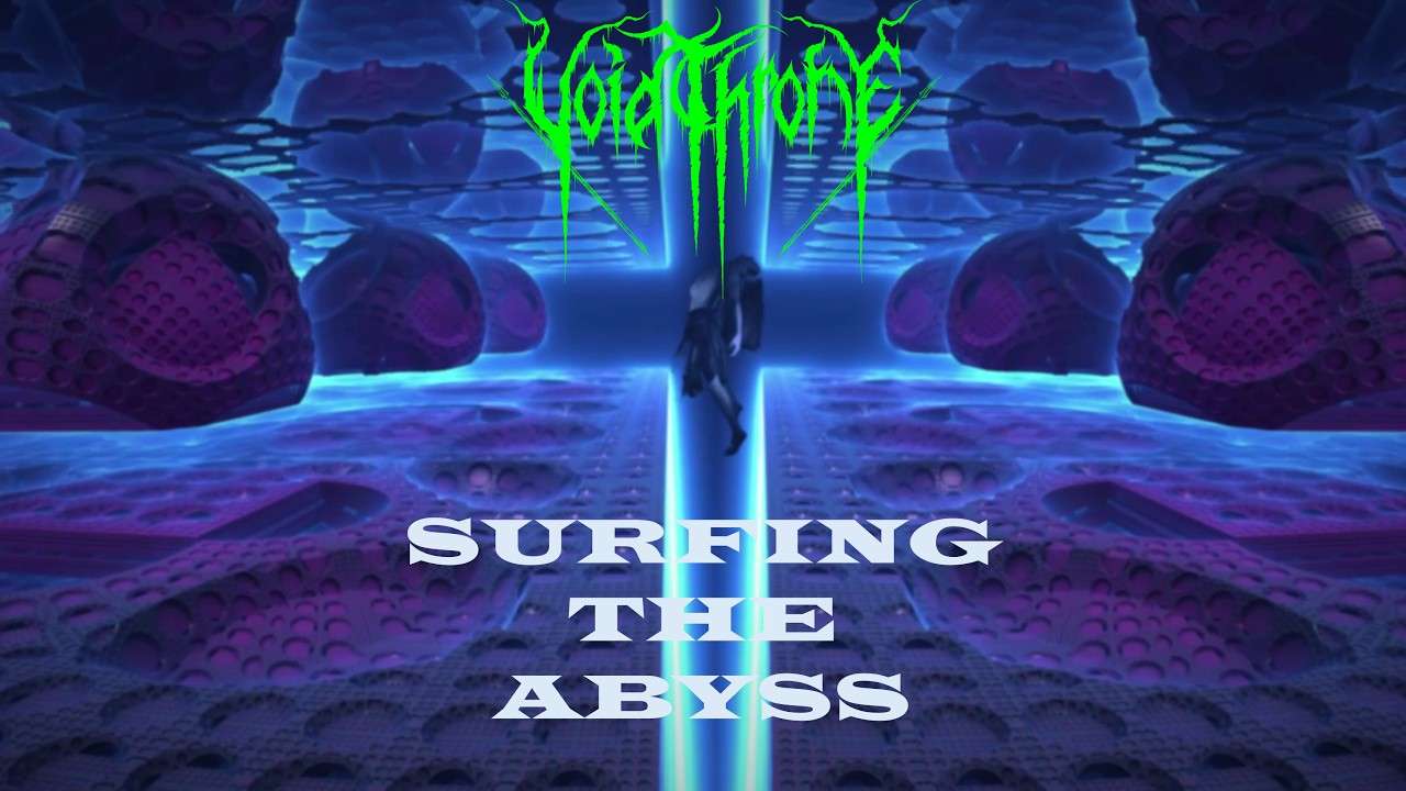 Surfing The Abyss! New Voidthrone Single/Video Released!