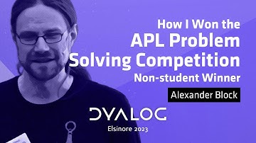How I Won the APL Problem Solving Competition (Professional) // Alexander Block // Dyalog 