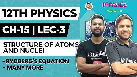12th Physics | Chapter 15 | Structure of Atoms & Nuclei | Lecture 3 | Maharashtra Board |