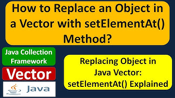 How to Replace an Object in a Vector with setElementAt() Method? | Java Collection Framework