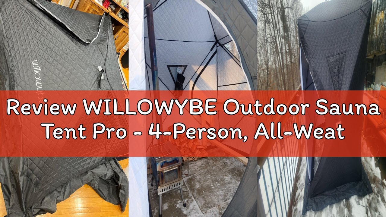 Review WILLOWYBE Outdoor Sauna Tent Pro - 4-Person, All-Weather, Insulated, Solid, Panoramic View, E