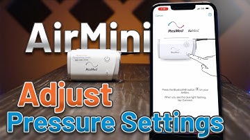 How to Adjust Pressure and Other Settings on the ResMed AirMini CPAPs