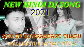 New Hindi Dj Song // Mix by dj Prashant tharu// Bhagawatpur Saptri Nepal//