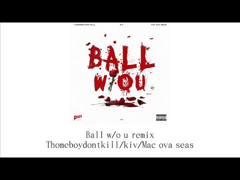 Ball w/o u remix - Thomeboydontkill/kiv/Mac ova seas"原來你一直都欺騙著我"［中文歌詞 - lyrics video］