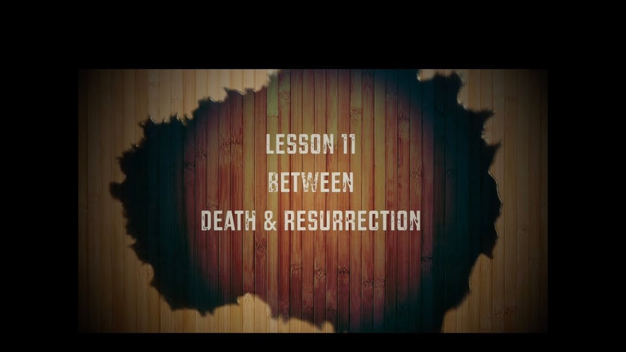 11- Jesus Christ Death and Resurrection in between