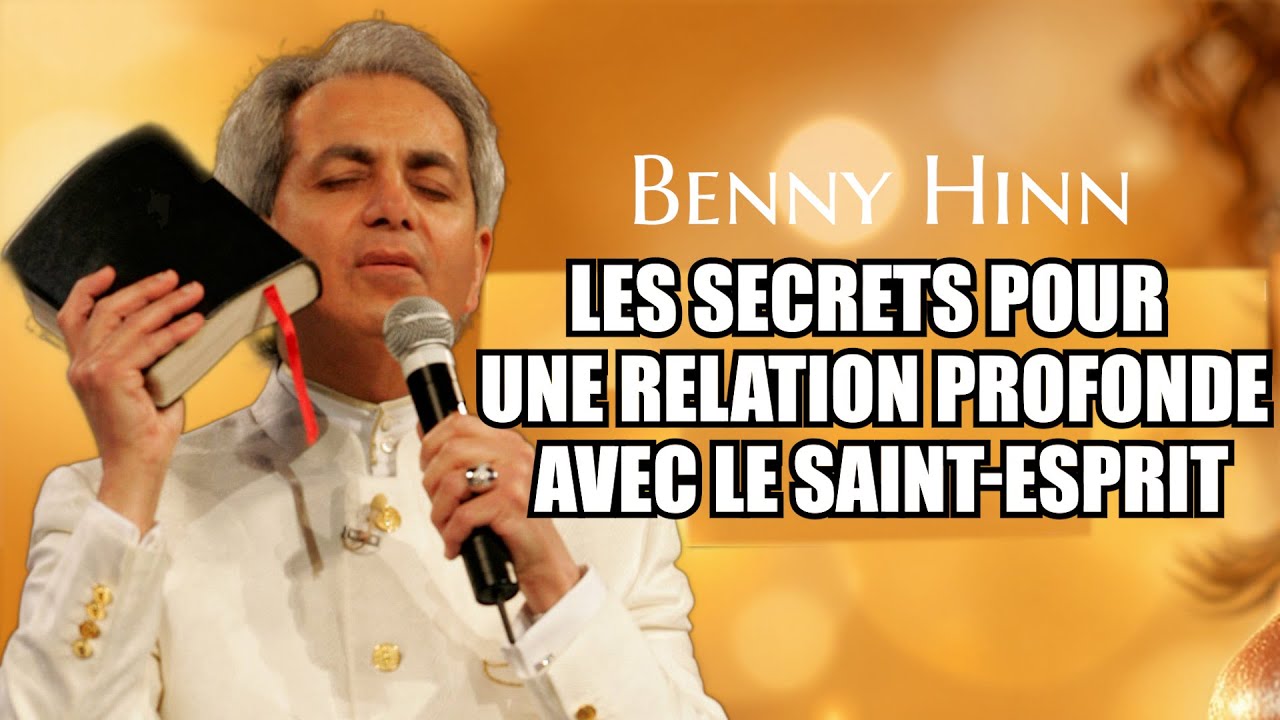 les Secrets pour Entrer dans une Relation Profonde avec le Saint Esprit | Benny Hinn