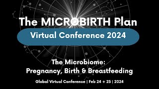 MICROBIRTH 2024: Trailer for LIVE virtual conference Feb 24 + 25 2024.