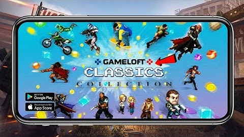 GAMELOFT CLASSICS || CLASSIC GAMES || ANDROID AND IOS