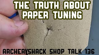 The TRUTH about PAPER TUNING : Archeryshack Shop Talk 136